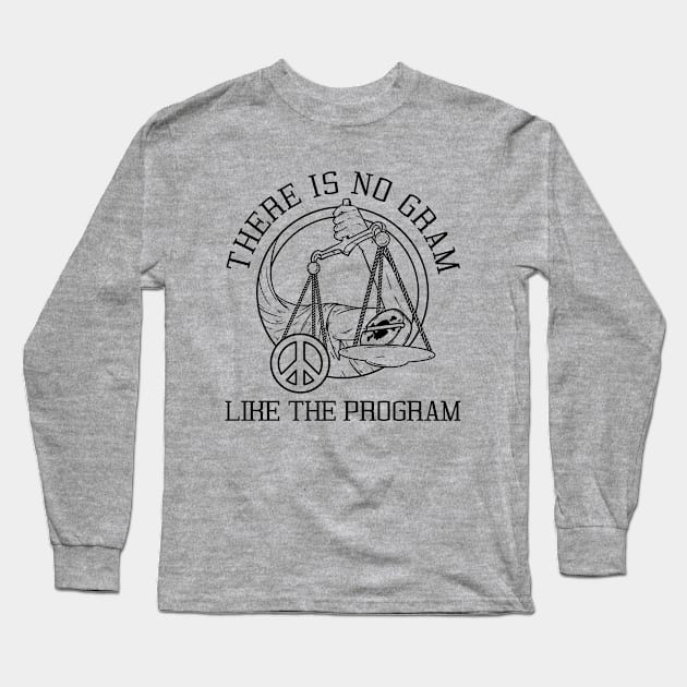 NA There Is NO GRAM Like The Program  - Narcotics Anonymous - Sobriety and Recovery Long Sleeve T-Shirt by WaBastian